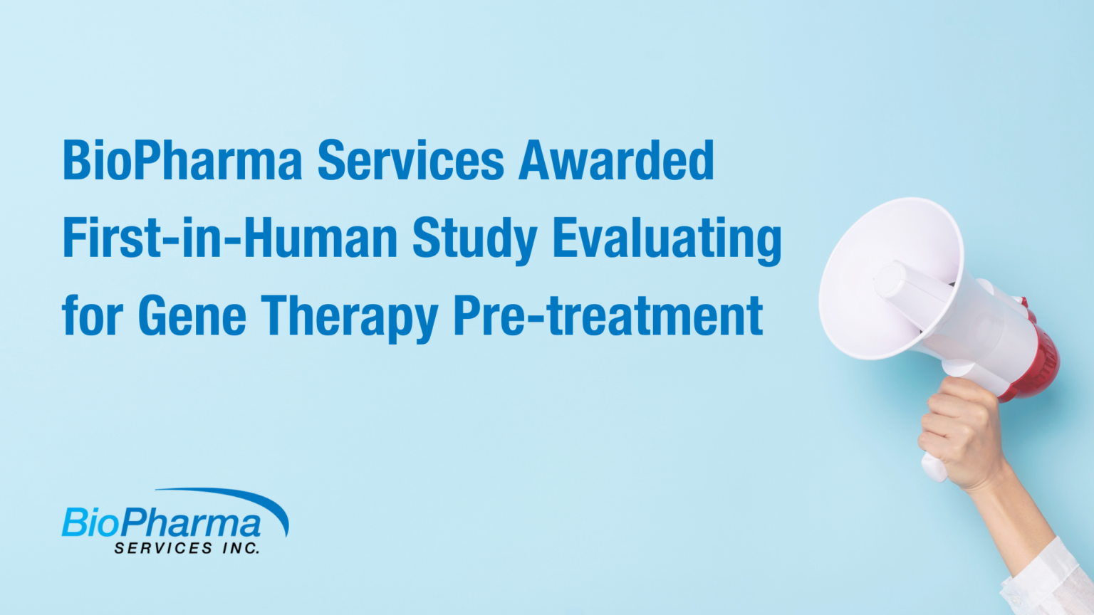 BioPharma Services Awarded First-in-Human Study Evaluating for Gene Therapy Pre-treatment - BioPharma Services