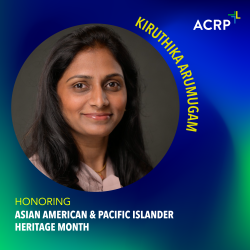 Data Professional Reflects on Her ‘Journey Back into Clinical Research’ During AAPI Heritage Month - ACRP