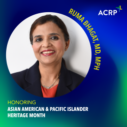 Health Equity Expert Values AAPI Heritage Month as Chance to Advocate for Diversity in Clinical Trials - ACRP